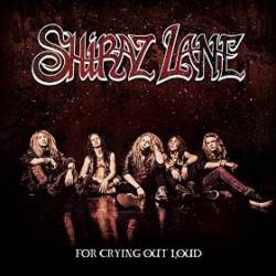 Shiraz Lane : For Crying Out Loud